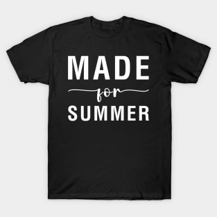 Made For Summer T-Shirt